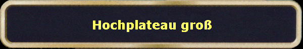 Hochplateau gro
