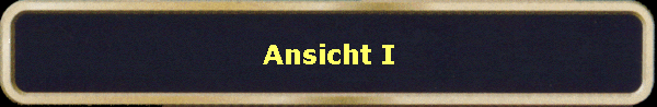 Ansicht I