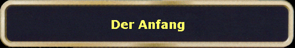 Der Anfang