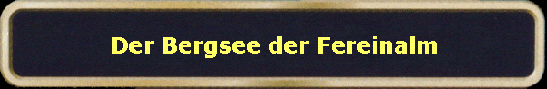 Der Bergsee der Fereinalm