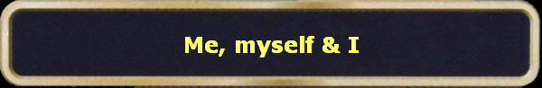 Me, myself & I