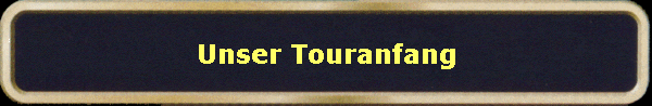 Unser Touranfang